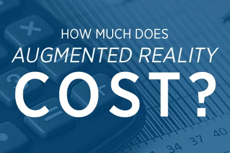 How Much Does Augmented Reality Cost?